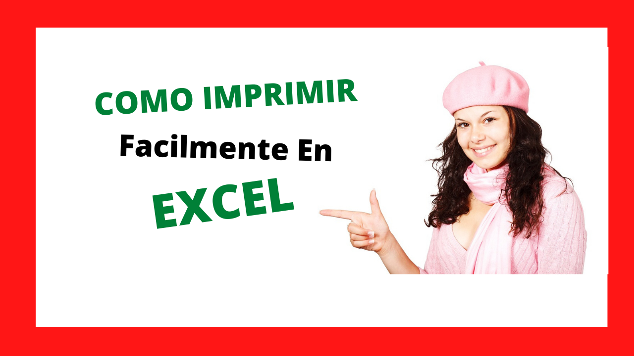 2 Formas De Como Imprimir En Excel Correctamente